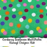 Corduroy SeaGreen Multi Polka– 58 Inch Funky Corduroy (Kotrai) | Hamayl Designer Hub